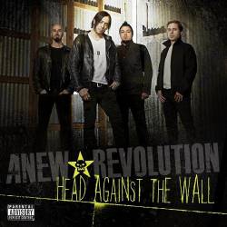 Anew Revolution : Head Against the Wall